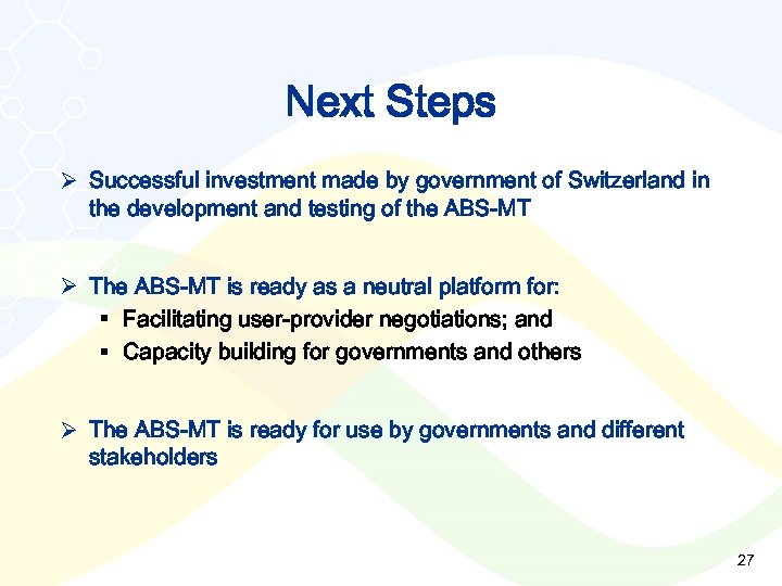 Next Steps Ø Successful investment made by government of Switzerland in the development and