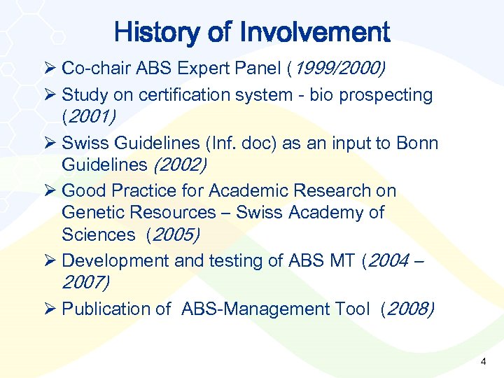 History of Involvement Ø Co-chair ABS Expert Panel (1999/2000) Ø Study on certification system
