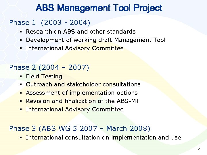 ABS Management Tool Project Phase 1 (2003 - 2004) § Research on ABS and