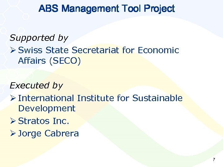ABS Management Tool Project Supported by Ø Swiss State Secretariat for Economic Affairs (SECO)