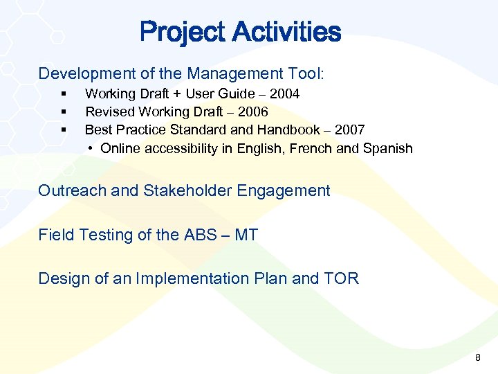 Project Activities Development of the Management Tool: § § § Working Draft + User
