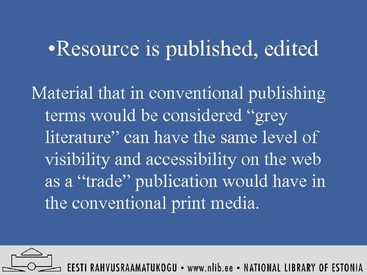  • Resource is published, edited Material that in conventional publishing terms would be