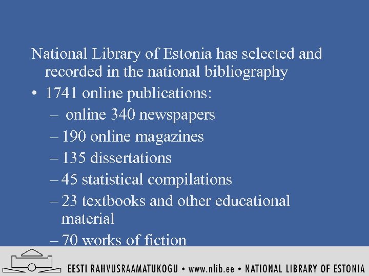 National Library of Estonia has selected and recorded in the national bibliography • 1741