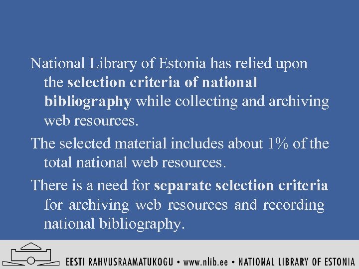 National Library of Estonia has relied upon the selection criteria of national bibliography while