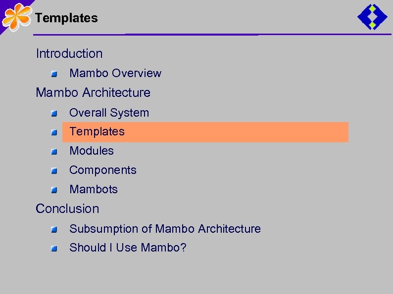 Templates Introduction Mambo Overview Mambo Architecture Overall System Templates Modules Components Mambots Conclusion Subsumption