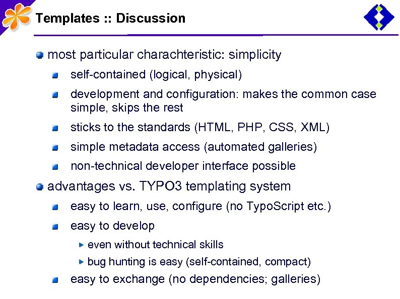 Templates : : Discussion most particular charachteristic: simplicity self-contained (logical, physical) development and configuration: