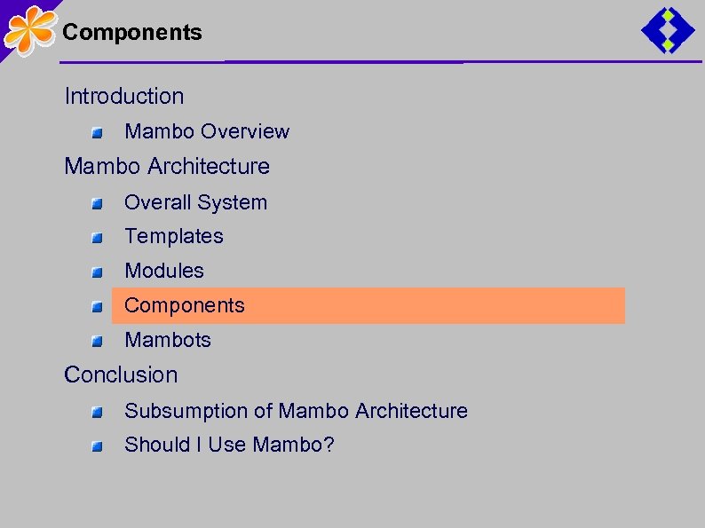 Components Introduction Mambo Overview Mambo Architecture Overall System Templates Modules Components Mambots Conclusion Subsumption