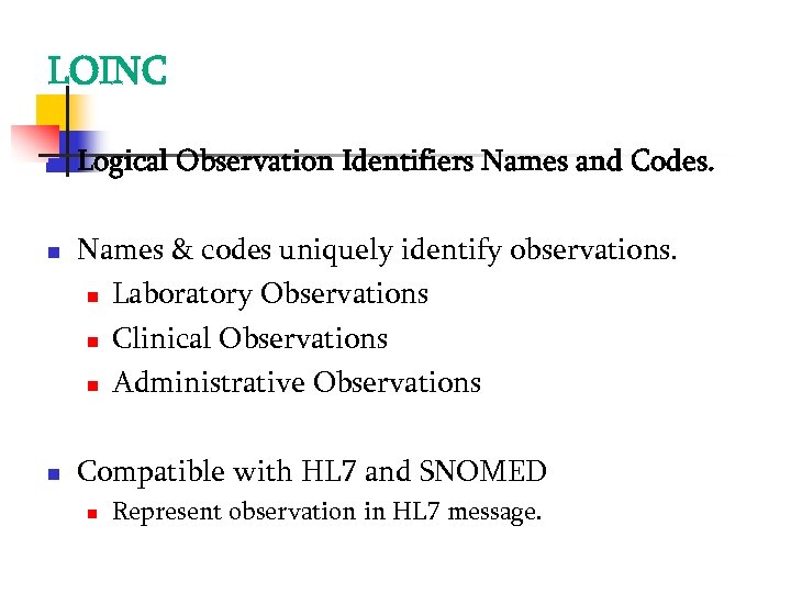 LOINC Logical Observation Identifiers Names and Codes. Names & codes uniquely identify observations. Laboratory