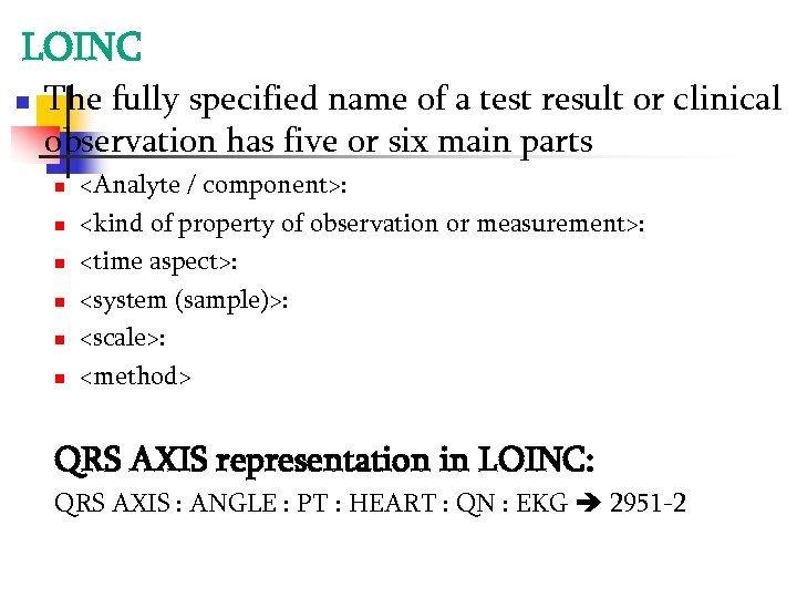 LOINC The fully specified name of a test result or clinical observation has five