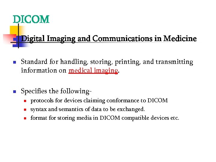 DICOM Digital Imaging and Communications in Medicine Standard for handling, storing, printing, and transmitting