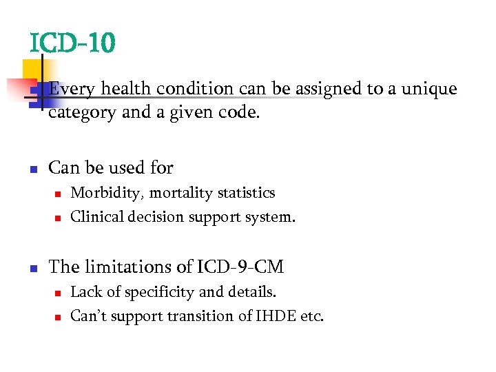 ICD-10 Every health condition can be assigned to a unique category and a given