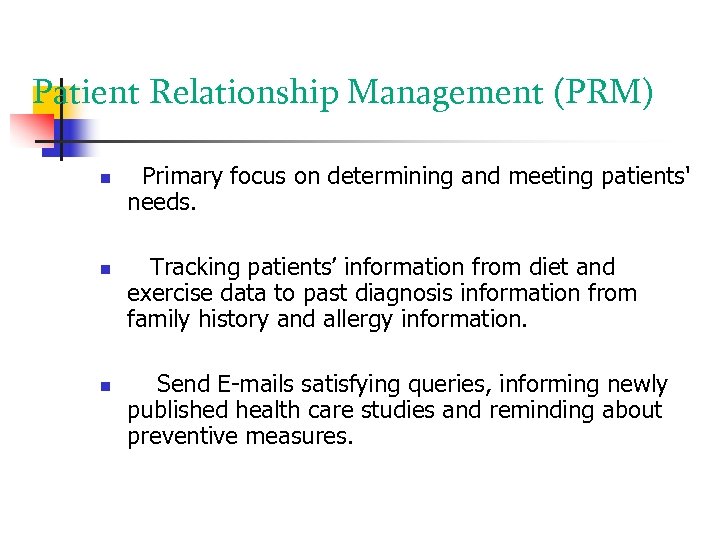 Patient Relationship Management (PRM) Primary focus on determining and meeting patients' needs. Tracking patients’