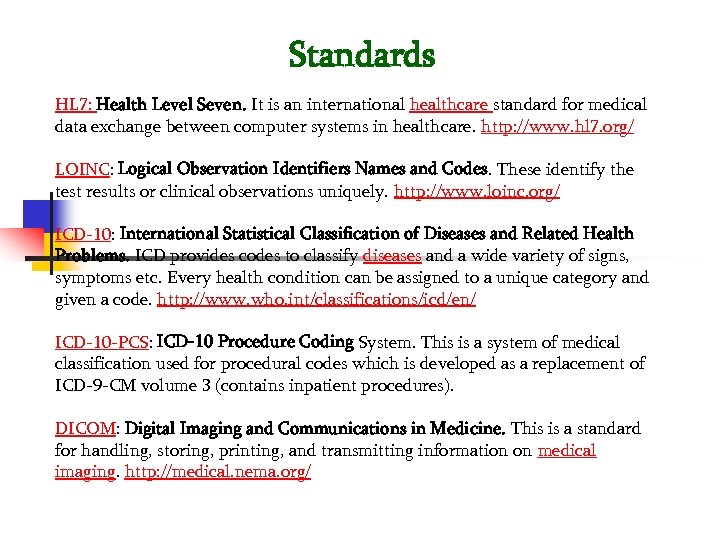 Standards HL 7: Health Level Seven. It is an international healthcare standard for medical