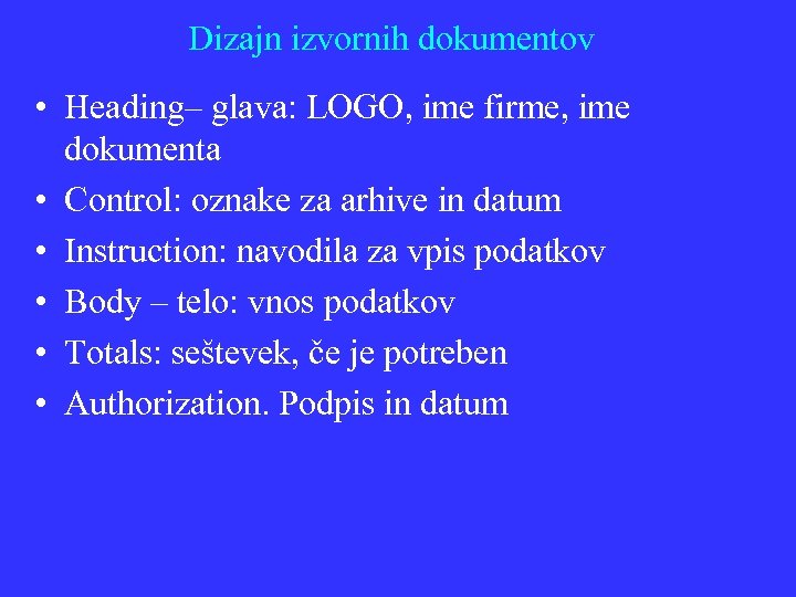 Dizajn izvornih dokumentov • Heading– glava: LOGO, ime firme, ime dokumenta • Control: oznake