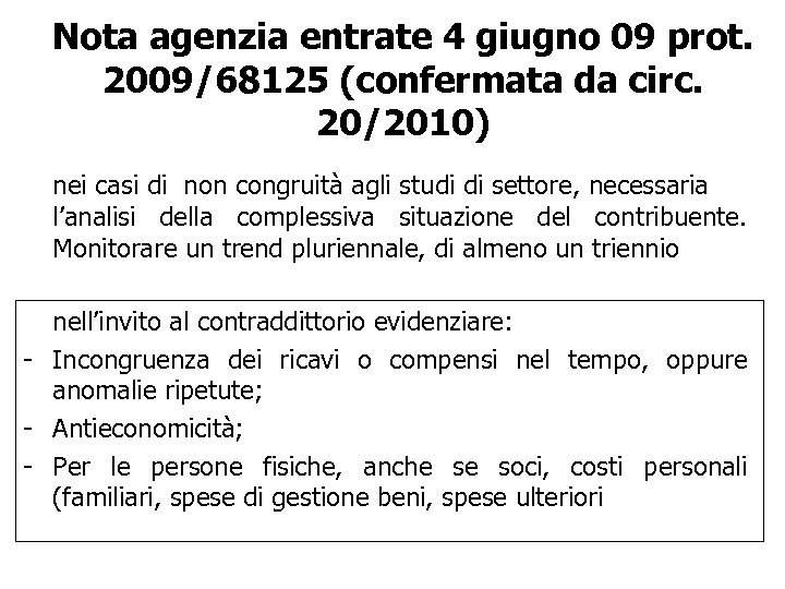 Nota agenzia entrate 4 giugno 09 prot. 2009/68125 (confermata da circ. 20/2010) nei casi