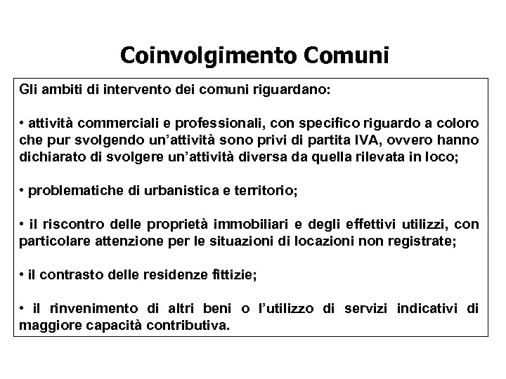 Coinvolgimento Comuni Gli ambiti di intervento dei comuni riguardano: • attività commerciali e professionali,