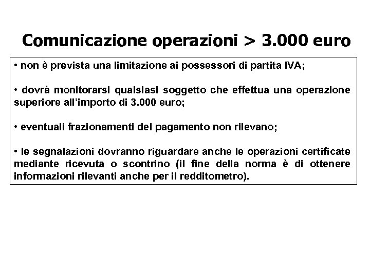 Comunicazione operazioni > 3. 000 euro • non è prevista una limitazione ai possessori