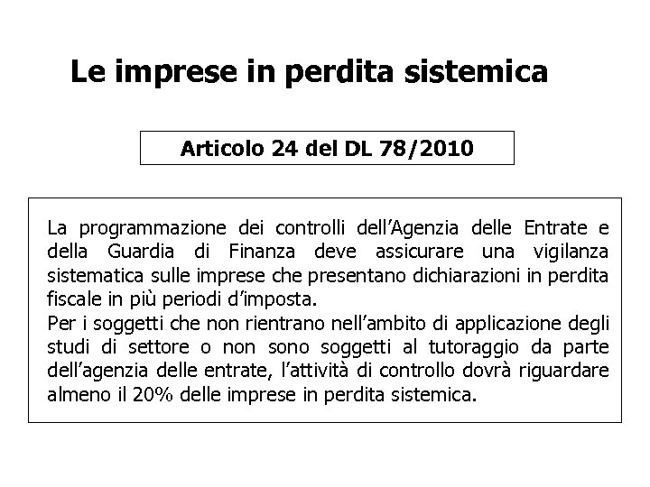Le imprese in perdita sistemica Articolo 24 del DL 78/2010 La programmazione dei controlli