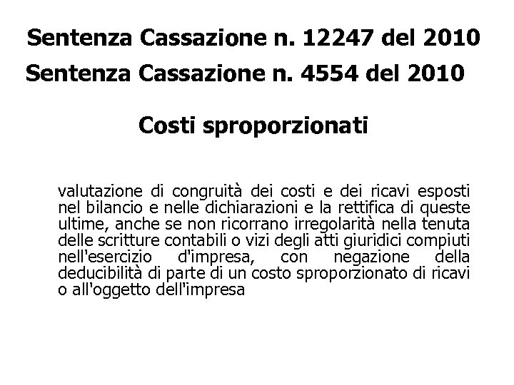 Sentenza Cassazione n. 12247 del 2010 Sentenza Cassazione n. 4554 del 2010 Costi sproporzionati