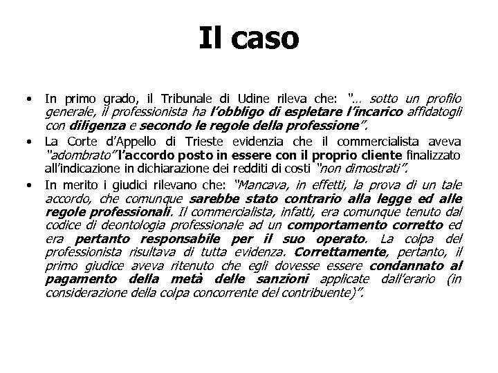 Il caso • In primo grado, il Tribunale di Udine rileva che: “… sotto