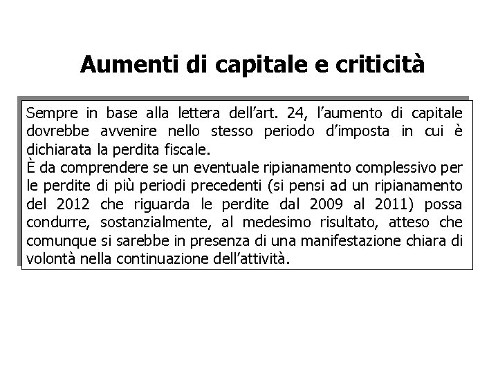 Aumenti di capitale e criticità Sempre in base alla lettera dell’art. 24, l’aumento di