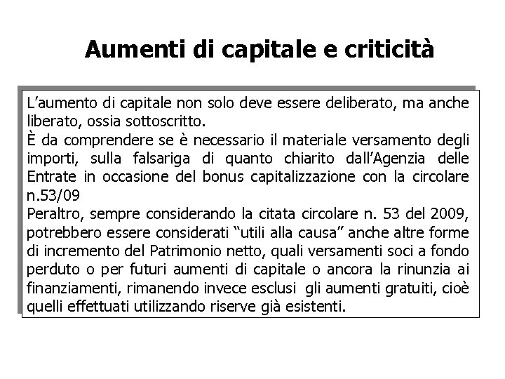 Aumenti di capitale e criticità L’aumento di capitale non solo deve essere deliberato, ma