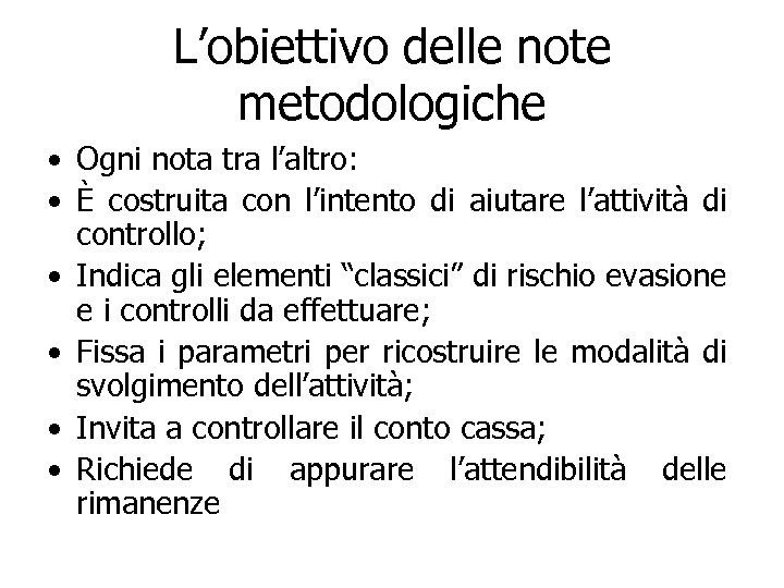 L’obiettivo delle note metodologiche • Ogni nota tra l’altro: • È costruita con l’intento