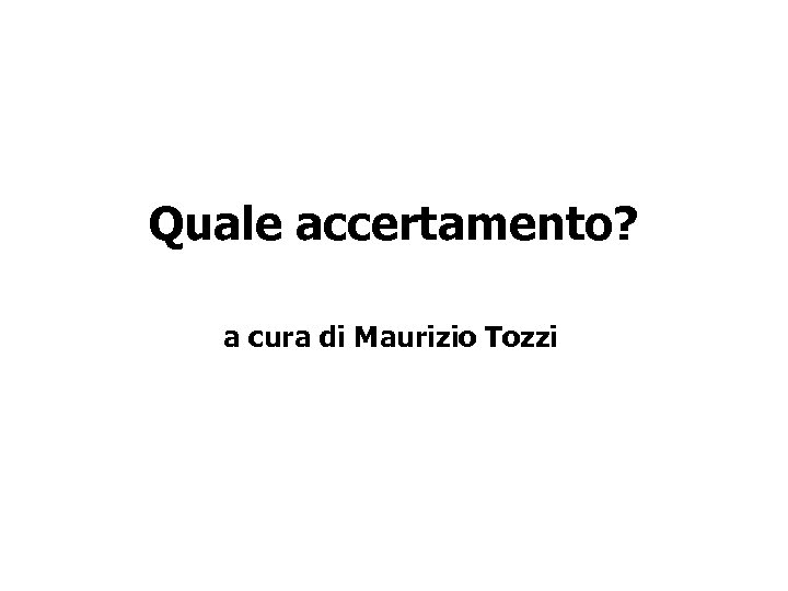 Quale accertamento? a cura di Maurizio Tozzi 