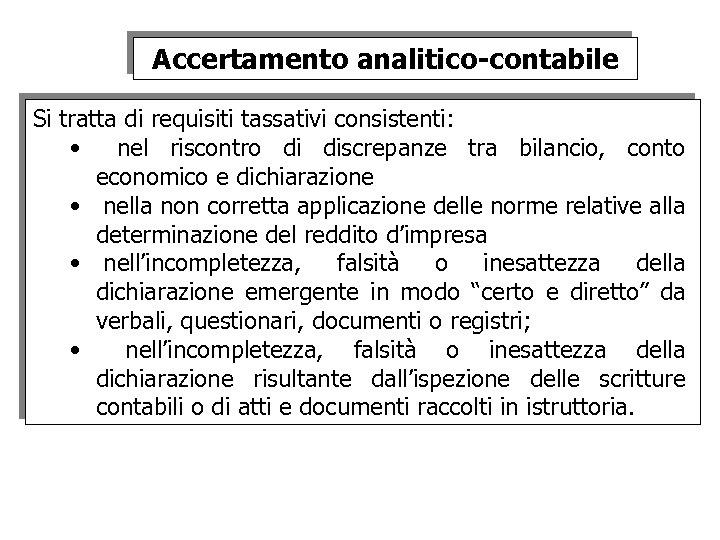 Accertamento analitico-contabile Si tratta di requisiti tassativi consistenti: • nel riscontro di discrepanze tra