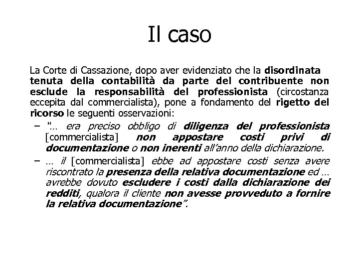 Il caso La Corte di Cassazione, dopo aver evidenziato che la disordinata tenuta della
