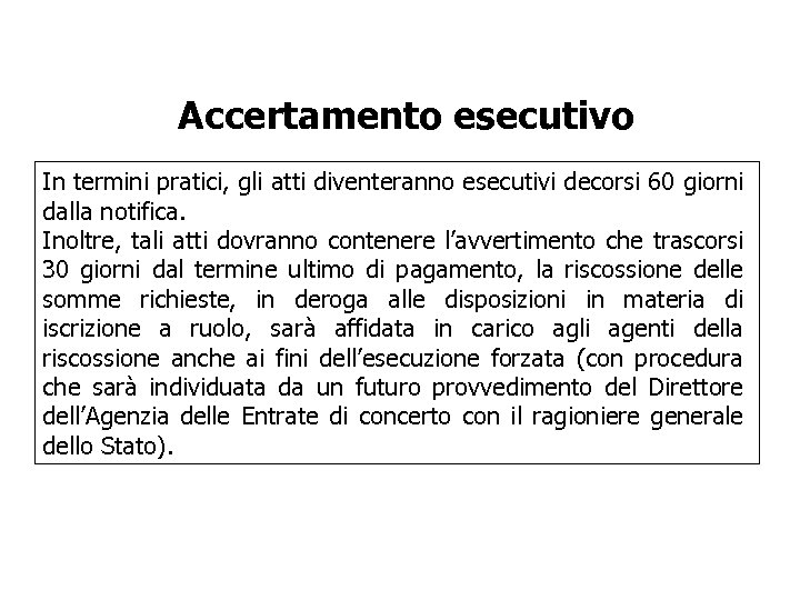 Accertamento esecutivo In termini pratici, gli atti diventeranno esecutivi decorsi 60 giorni dalla notifica.