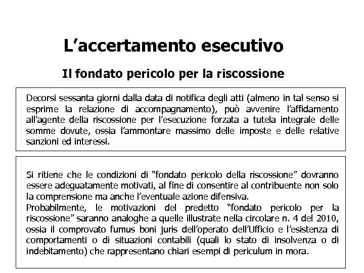 L’accertamento esecutivo Il fondato pericolo per la riscossione Decorsi sessanta giorni dalla data di