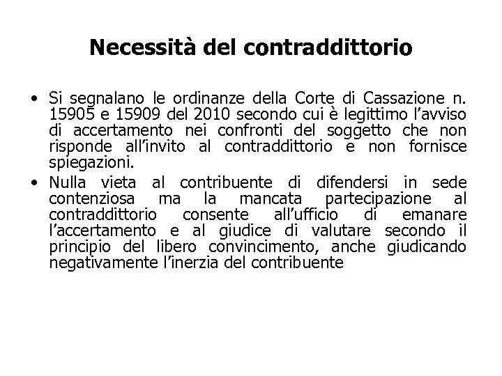 Necessità del contraddittorio • Si segnalano le ordinanze della Corte di Cassazione n. 15905