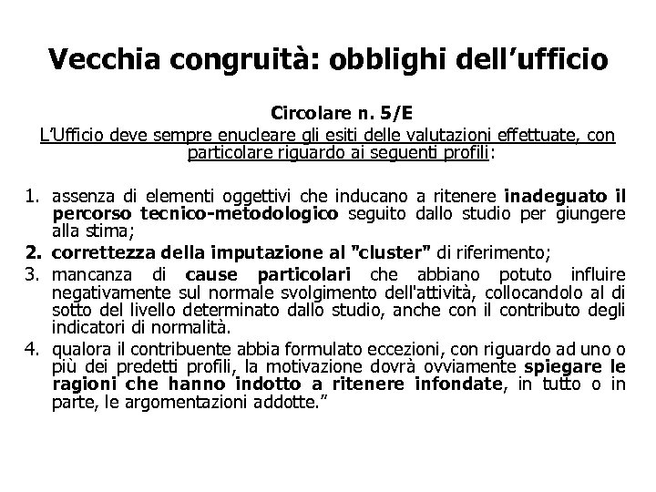 Vecchia congruità: obblighi dell’ufficio Circolare n. 5/E L’Ufficio deve sempre enucleare gli esiti delle