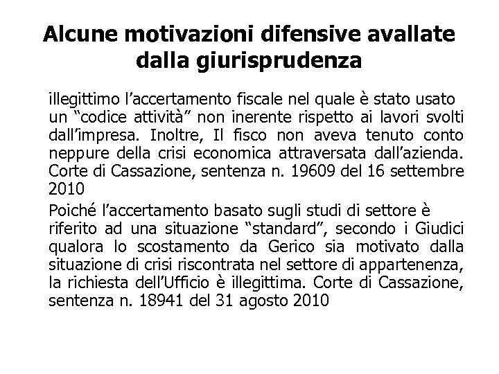 Alcune motivazioni difensive avallate dalla giurisprudenza illegittimo l’accertamento fiscale nel quale è stato usato