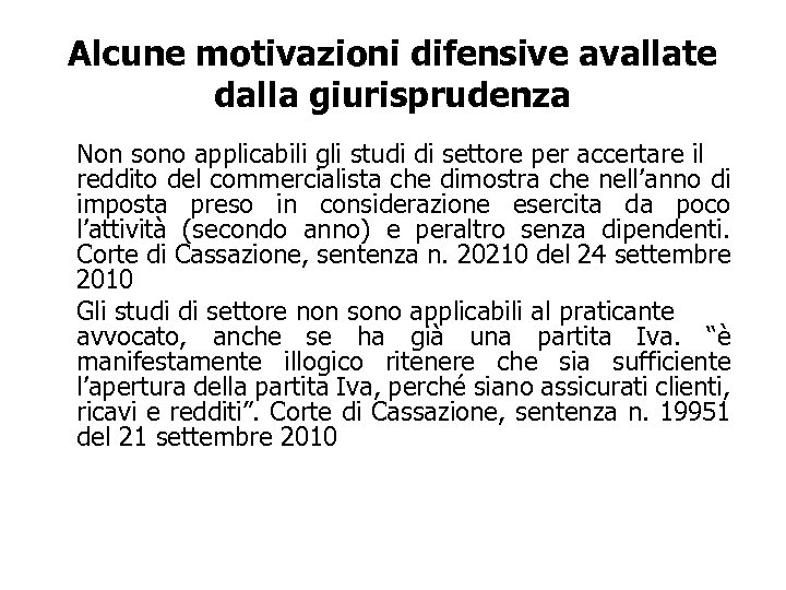 Alcune motivazioni difensive avallate dalla giurisprudenza Non sono applicabili gli studi di settore per