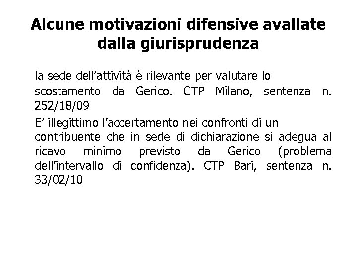 Alcune motivazioni difensive avallate dalla giurisprudenza la sede dell’attività è rilevante per valutare lo