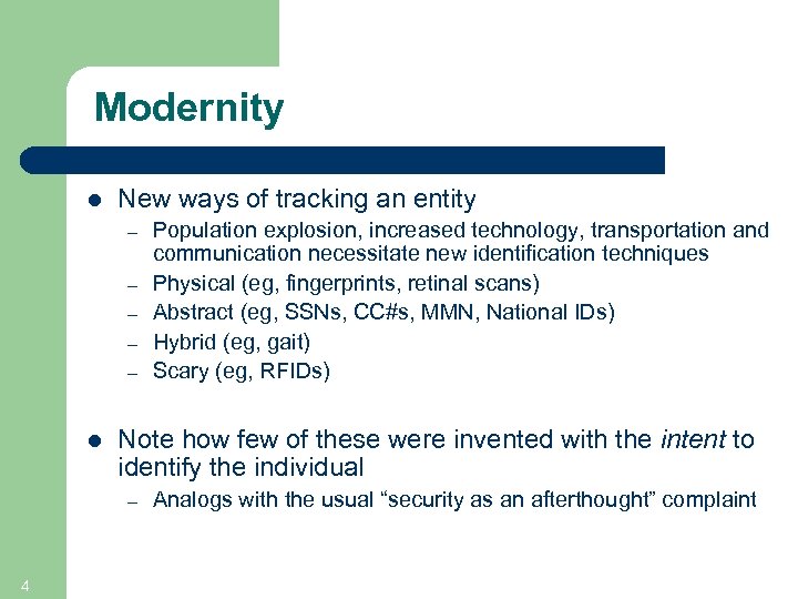Modernity l New ways of tracking an entity – – – l Note how