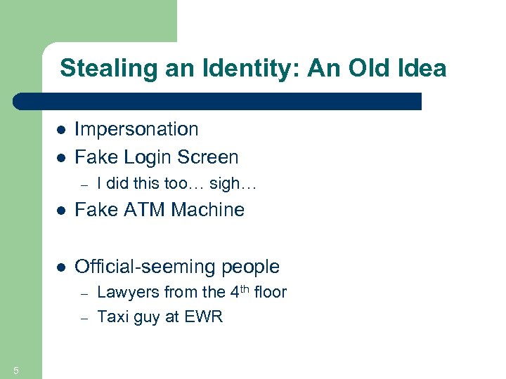 Stealing an Identity: An Old Idea l l Impersonation Fake Login Screen – I