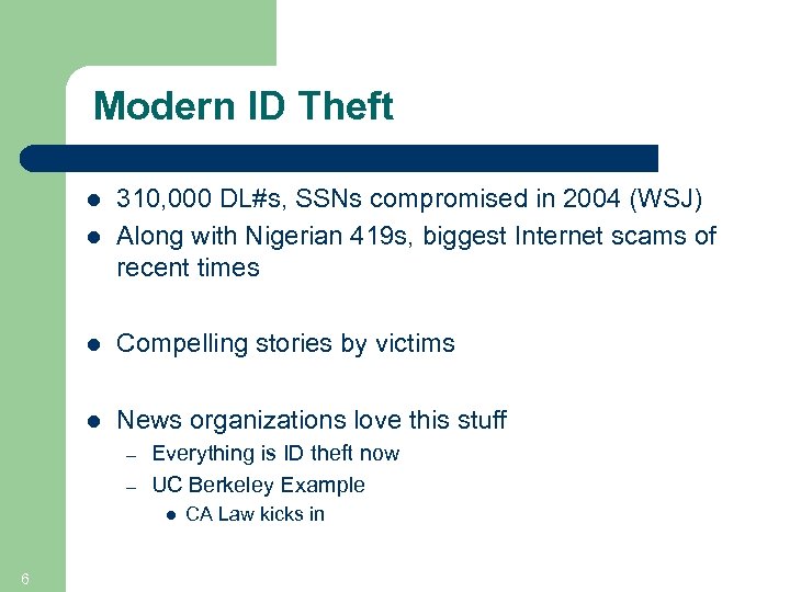 Modern ID Theft l 310, 000 DL#s, SSNs compromised in 2004 (WSJ) Along with