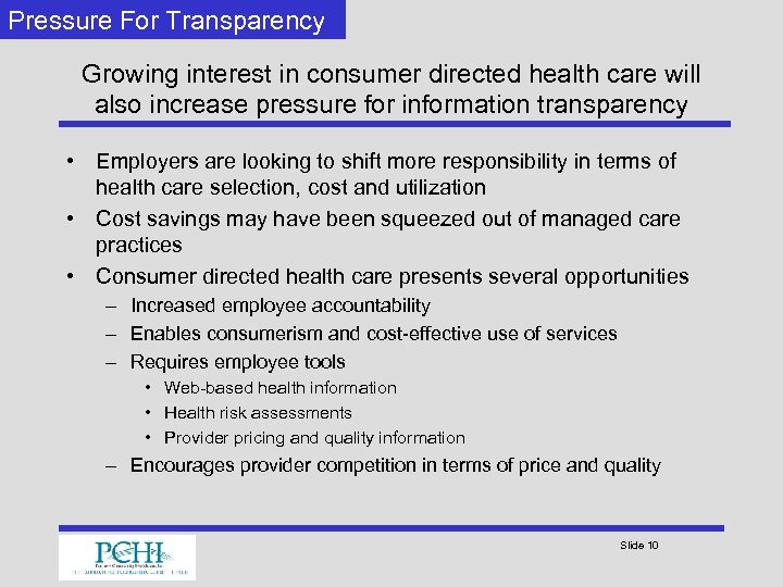 Pressure For Transparency Growing interest in consumer directed health care will also increase pressure