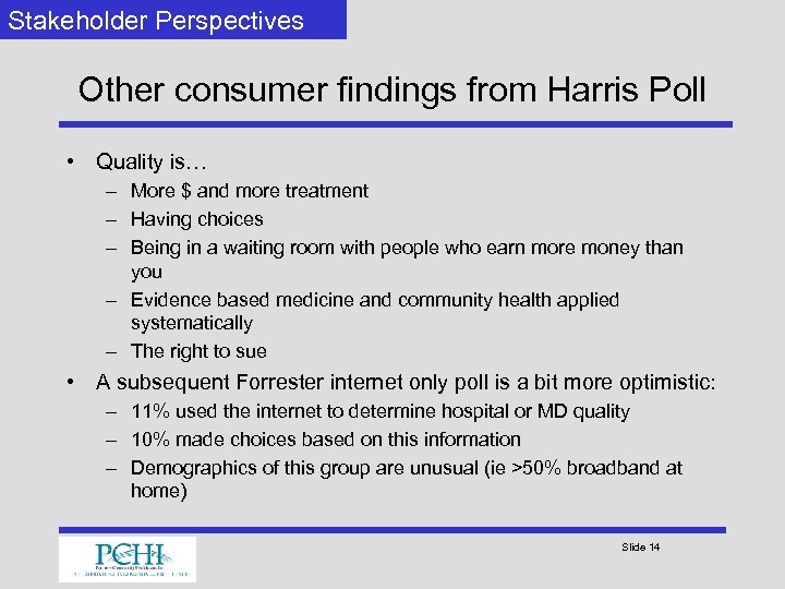 Stakeholder Perspectives Other consumer findings from Harris Poll • Quality is… – More $