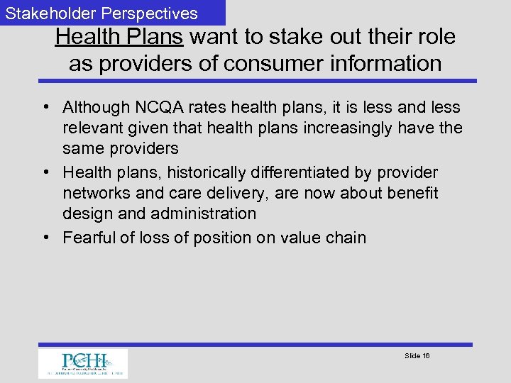 Stakeholder Perspectives Health Plans want to stake out their role as providers of consumer