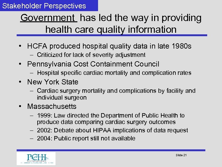 Stakeholder Perspectives Government has led the way in providing health care quality information •