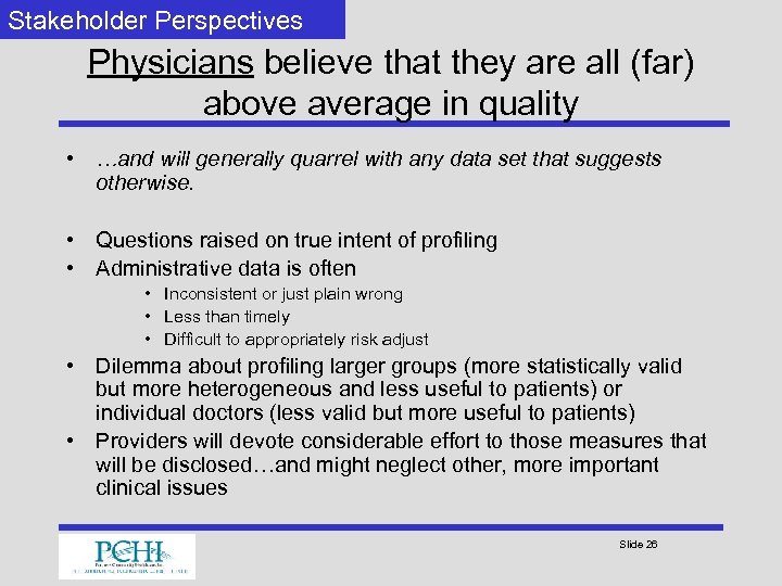 Stakeholder Perspectives Physicians believe that they are all (far) above average in quality •