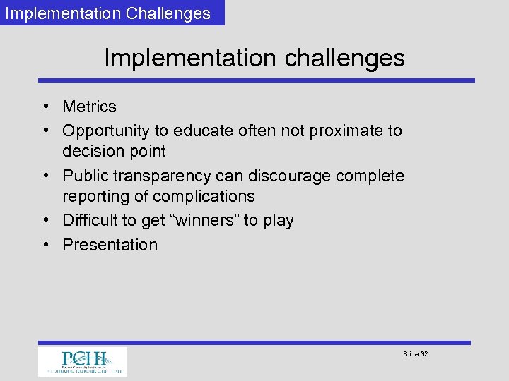 Implementation Challenges Implementation challenges • Metrics • Opportunity to educate often not proximate to