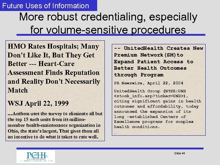 Future Uses of Information More robust credentialing, especially for volume-sensitive procedures HMO Rates Hospitals;