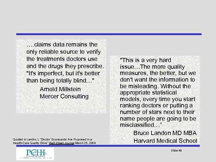 …. claims data remains the only reliable source to verify the treatments doctors use