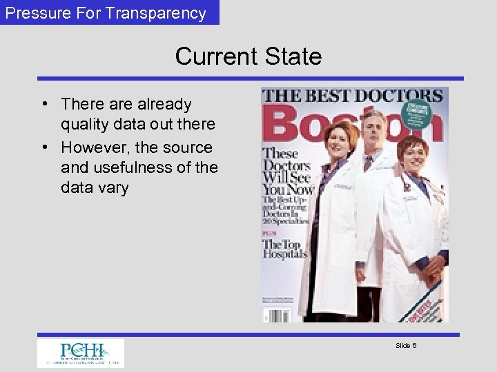 Pressure For Transparency Current State • There already quality data out there • However,