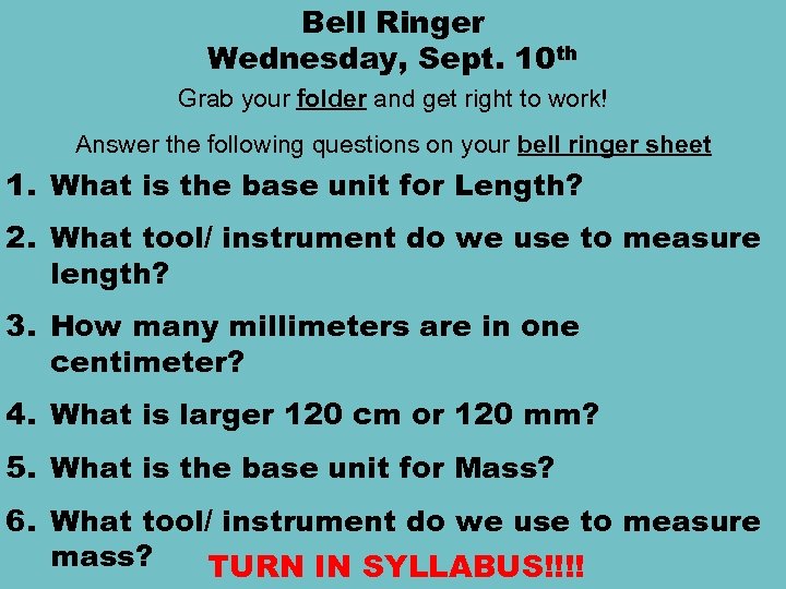 Bell Ringer Wednesday, Sept. 10 th Grab your folder and get right to work!